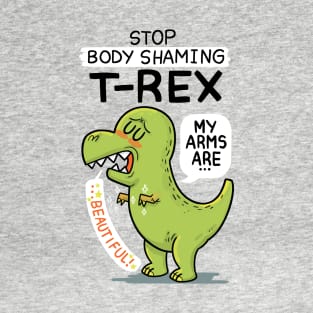 T-Rex is beautiful T-Shirt